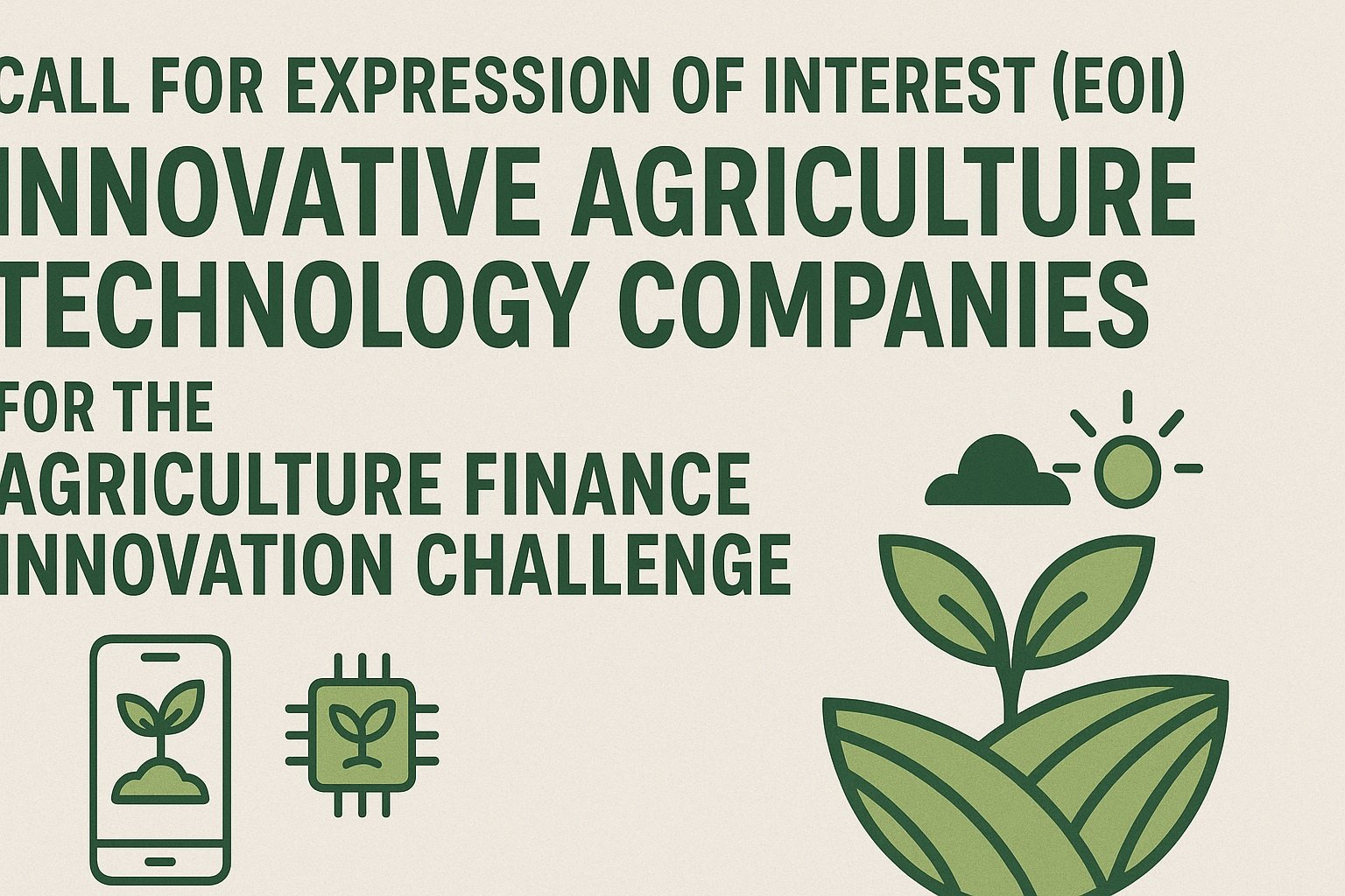 Call for Expression of Interest (EOI): Innovative Agriculture Technology Companies for the Agriculture Finance Innovation Challenge
